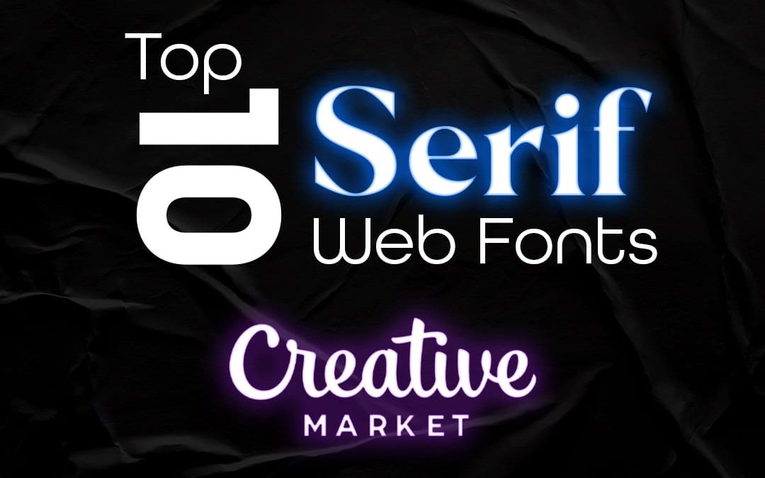 10 Best Serif Web Safe Fonts on Creative Market in 2023